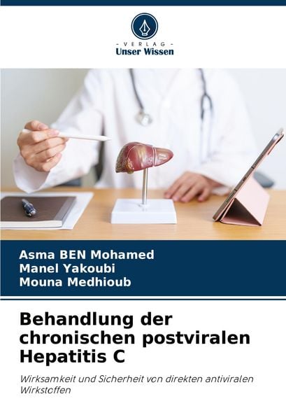 Behandlung der chronischen postviralen Hepatitis C, Taschenbuch von Asma Ben Mohamed , Manel Yakoubi , Mouna Medhioub, Verlag Unser Wissen,