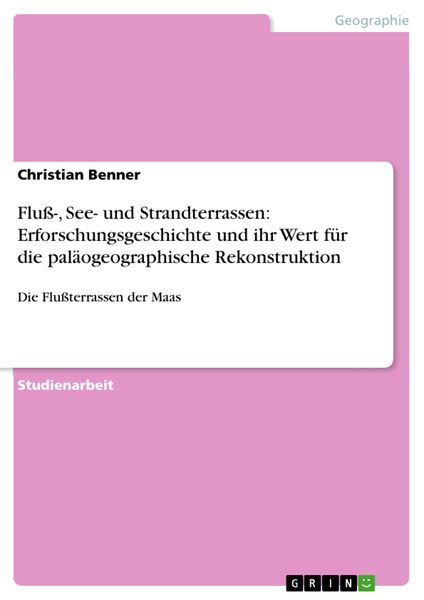 Produktbild: Flu&szlig;-, See- und Strandterrassen: Erforschungsgeschichte und ihr Wert f&uuml;r die pal&auml;ogeographische Rekonstruktion