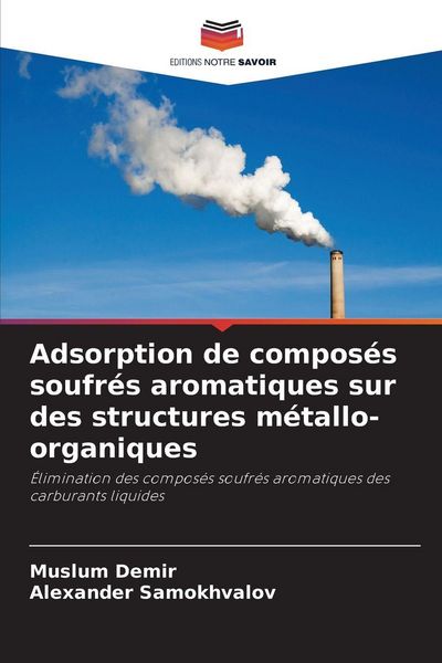 Produktbild: Adsorption de compos&eacute;s soufr&eacute;s aromatiques sur des structures m&eacute;tallo-organiques