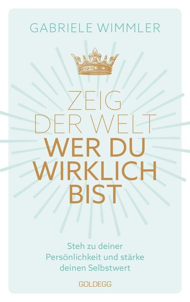 Produktbild: Zeig der Welt, wer du wirklich bist. Steh zu deiner Pers&ouml;nlichkeit und st&auml;rke deinen Selbstwert mit &Uuml;bungen, die das Selbstbewusstsein aufbauen und ne