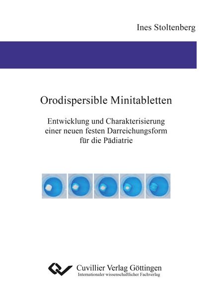 Produktbild: Orodispersible Minitabletten. Entwicklung und Charakterisierung einer neuen festen Darreichungsform f&uuml;r die P&auml;diatrie
