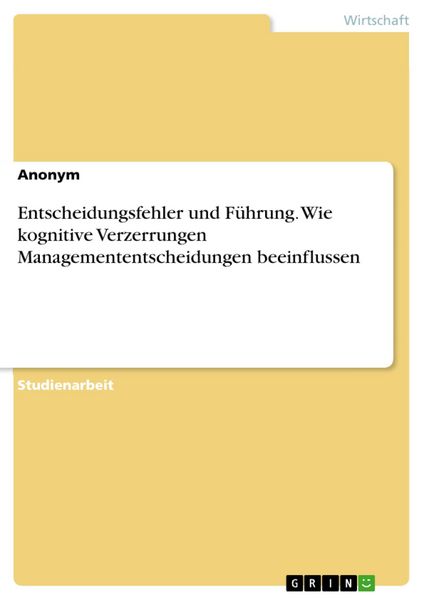 Produktbild: Entscheidungsfehler und F&uuml;hrung. Wie kognitive Verzerrungen Managemententscheidungen beeinflussen