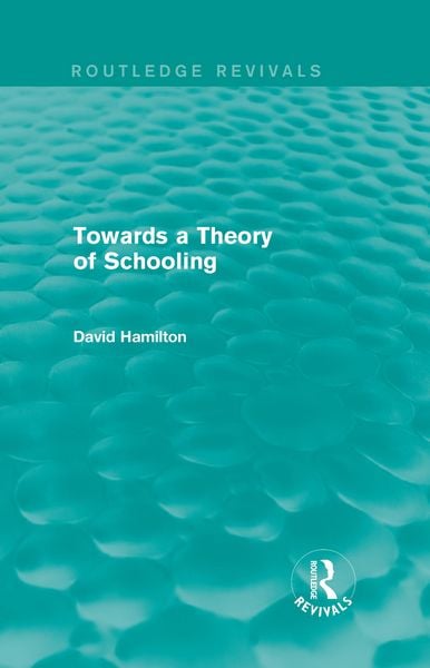 Produktbild: Towards a Theory of Schooling (Routledge Revivals)