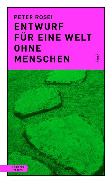 Entwurf für eine Welt ohne Menschen, Taschenbuch von Peter Rosei, Residenz, 9783701718191