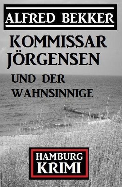 Produktbild: Kommissar J&ouml;rgensen und der Wahnsinnige: Kommissar J&ouml;rgensen Hamburg Krimi