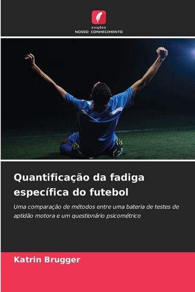 Produktbild: Quantifica&ccedil;&atilde;o da fadiga espec&iacute;fica do futebol