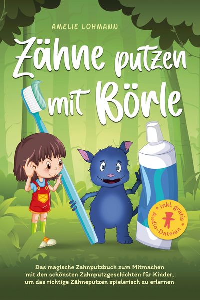 Produktbild: Z&auml;hne putzen mit B&ouml;rle: Das magische Zahnputzbuch zum Mitmachen mit den sch&ouml;nsten Zahnputzgeschichten f&uuml;r Kinder, um das richtige Z&auml;hneputzen spieleri