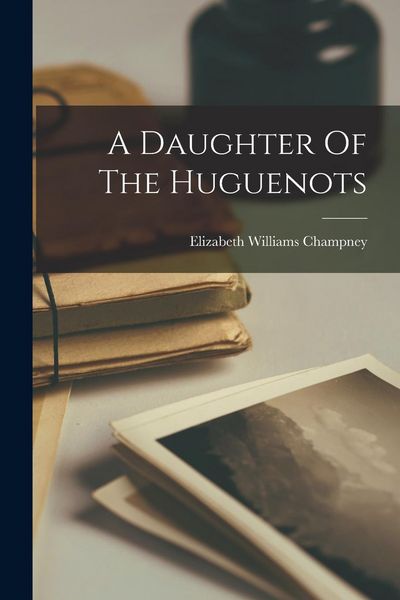 Produktbild: A Daughter Of The Huguenots