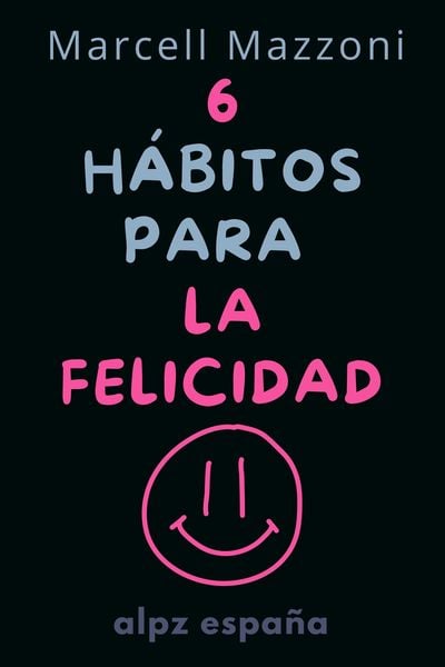 Produktbild: Los 6 H&aacute;bitos Diarios para Alcanzar la Felicidad Plena