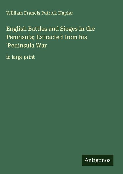 Produktbild: English Battles and Sieges in the Peninsula; Extracted from his 'Peninsula War
