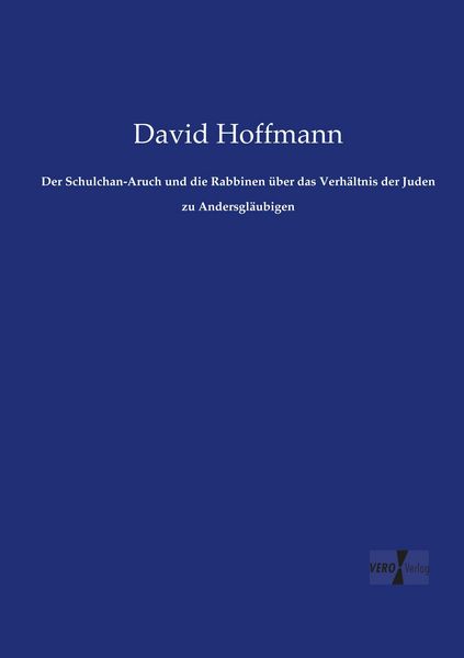 Produktbild: Der Schulchan-Aruch und die Rabbinen &uuml;ber das Verh&auml;ltnis der Juden zu Andersgl&auml;ubigen