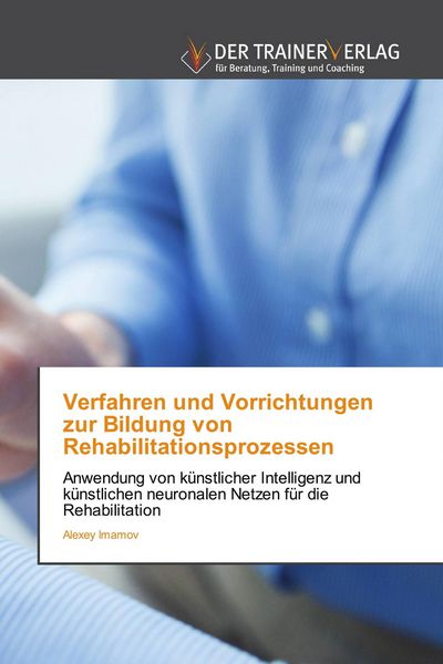 Verfahren und Vorrichtungen zur Bildung von Rehabilitationsprozessen, Taschenbuch von Alexey Imamov, Trainerverlag, 9783841759696