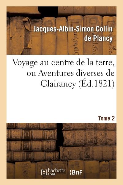 Produktbild: Voyage Au Centre de la Terre, Ou Aventures Diverses de Clairancy. Tome 2
