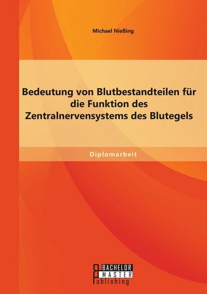 Produktbild: Bedeutung von Blutbestandteilen f&uuml;r die Funktion des Zentralnervensystems des Blutegels