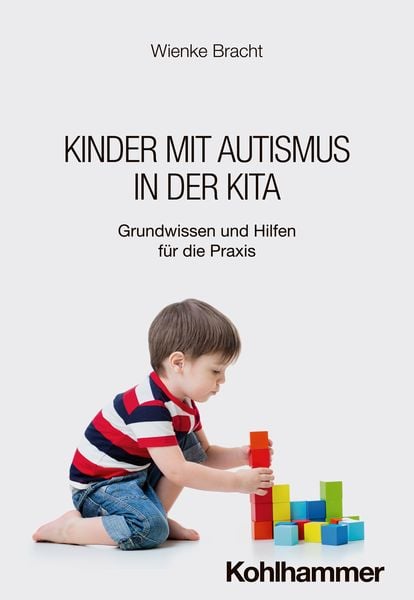 Kinder mit Autismus in der Kita, Taschenbuch von Wienke Bracht, Kohlhammer, 9783170445994