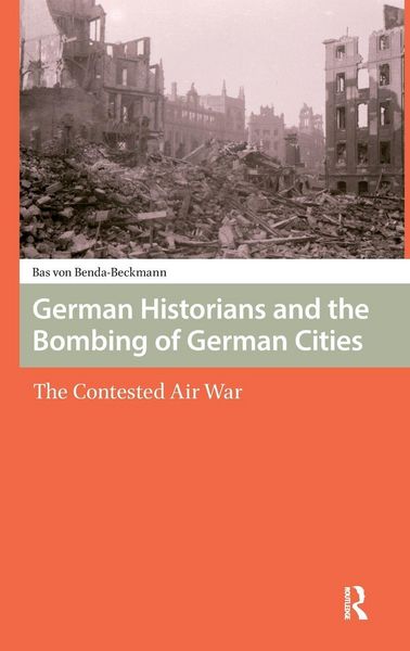 Produktbild: German Historians and the Bombing of German Cities