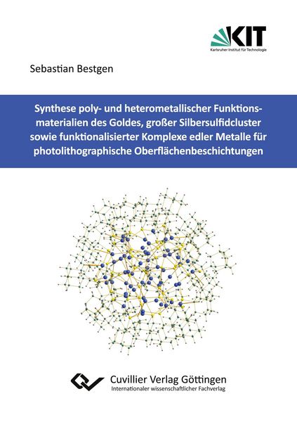 Produktbild: Synthese poly- und heterometallischer Funktionsmaterialien des Goldes, gro&szlig;er Silbersulfidcluster sowie funktionalisierter Komplexe edler Metalle f&uuml;r
