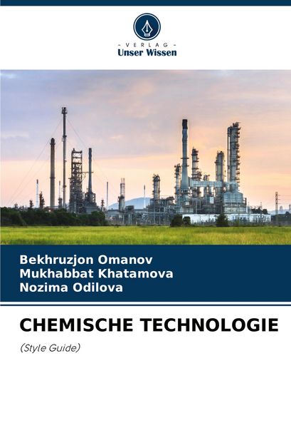 Chemische Technologie, Taschenbuch von Bekhruzjon Omanov , Mukhabbat Khatamova , Nozima Odilova, Verlag Unser Wissen, 9786207481057