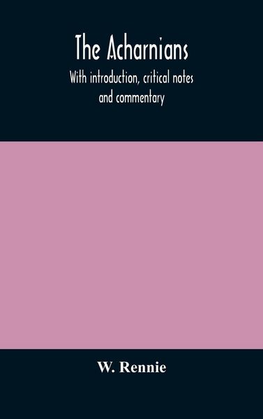 Produktbild: The Acharnians. With Introduction, Critical Notes And Commentary