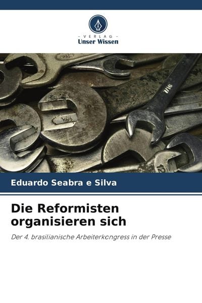Die Reformisten organisieren sich, Taschenbuch von Eduardo Seabra e. Silva, Verlag Unser Wissen, 9786209487941