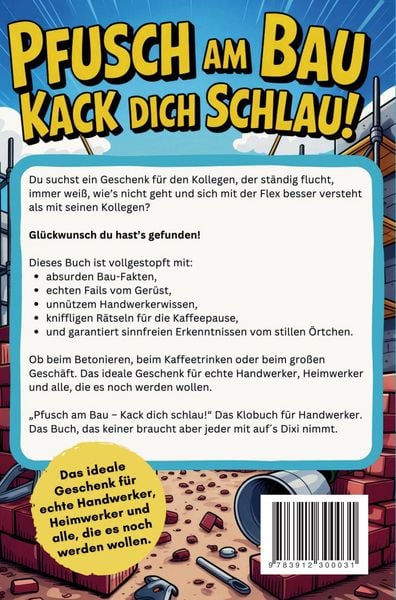 Produktbild: Pfusch am Bau Kack dich schlau! - Das Klobuch f&uuml;r Handwerker: Lustige Sammlung aus unn&uuml;tzem Wissen, schr&auml;gen Baustellengeschichten und R&auml;tseln