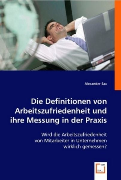 Sax, A: Die Definitionen von Arbeitszufriedenheit und ihre M, Taschenbuch von Alexander Sax, VDM, 9783836497923