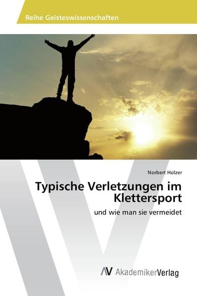 Typische Verletzungen im Klettersport, Taschenbuch von Norbert Holzer, AV Akademikerverlag, 9783639886580