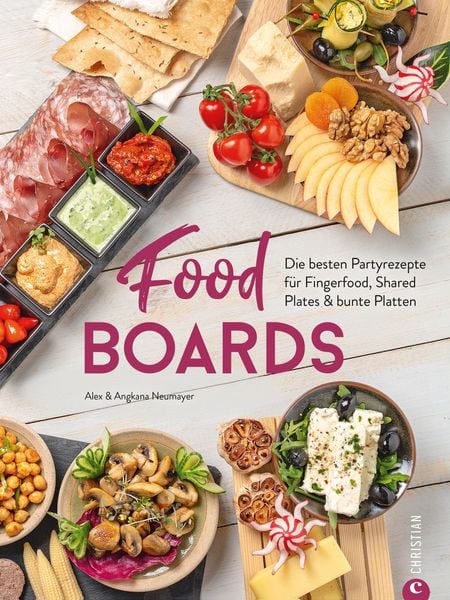 Produktbild: Trend-Kochbuch: Food Boards - Die besten Partyrezepte f&uuml;r Fingerfood, Shared Plates und bunte Platten.
