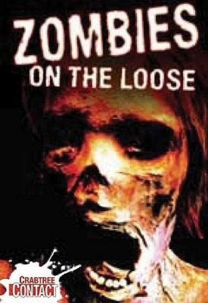 Zombies on the Loose, Gebundene Ausgabe von Anne Rooney, Crabtree, 978-0-7787-3767-4