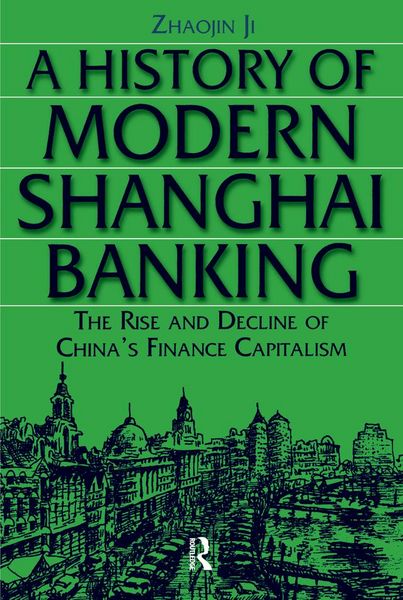 Produktbild: A History of Modern Shanghai Banking: The Rise and Decline of China's Financial Capitalism