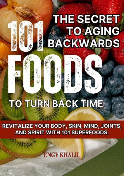 Produktbild: The Secret to Aging Backwards: 101 Foods to Turn Back Time (Glowing Skin, #2)
