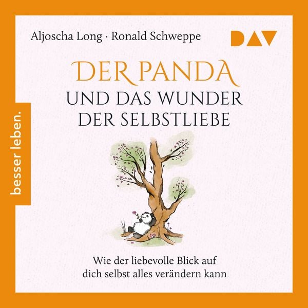 Produktbild: Der Panda und das Wunder der Selbstliebe. Wie der liebevolle Blick auf dich selbst alles ver&auml;ndern kann