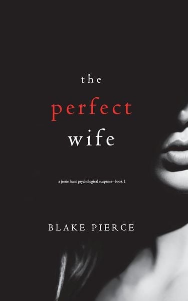 Produktbild: The Perfect Wife (A Jessie Hunt Psychological Suspense Thriller-Book One)