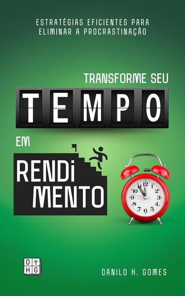 Produktbild: Transforme Seu Tempo em Rendimento: Estrat&eacute;gias eficientes para eliminar a procrastina&ccedil;&atilde;o