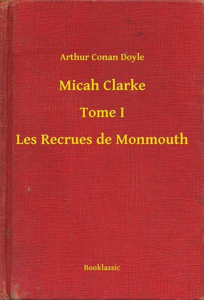Produktbild: Micah Clarke - Tome I - Les Recrues de Monmouth