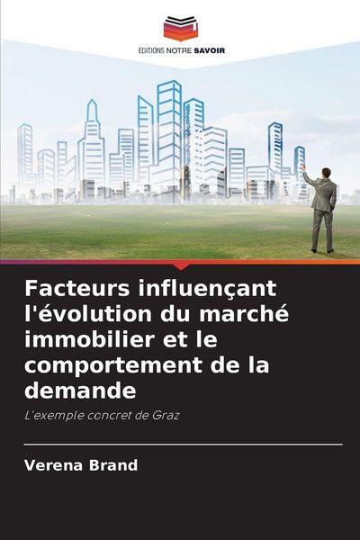 Produktbild: Facteurs influen&ccedil;ant l'&eacute;volution du march&eacute; immobilier et le comportement de la demande