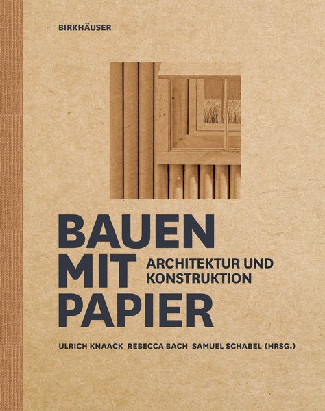 Bauen mit Papier, Gebundene Ausgabe von , Birkhäuser, 978-3-0356-2139-6
