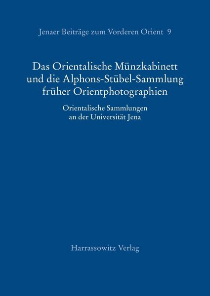 Produktbild: Das Orientalische M&uuml;nzkabinett und die Alphons-St&uuml;bel-Sammlung fr&uuml;her Orientphotographien