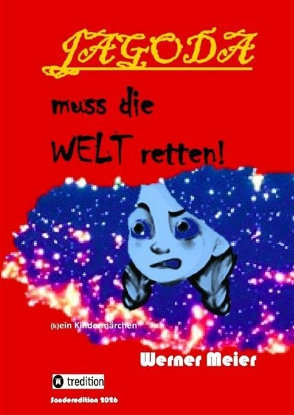 JAGODA muss die WELT retten!, Gebundene Ausgabe von Werner Meier, Tredition, 9783384900401