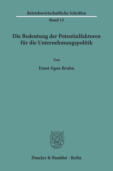 Produktbild: Die Bedeutung der Potentialfaktoren f&uuml;r die Unternehmungspolitik.