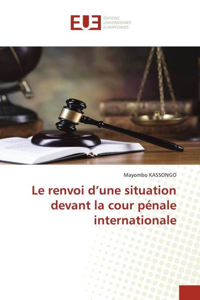 Produktbild: Le renvoi d'une situation devant la cour p&eacute;nale internationale