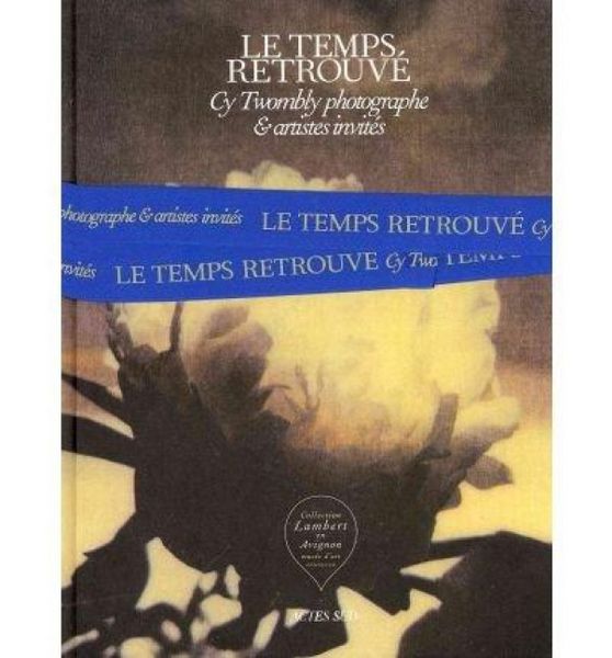 Produktbild: Cy Twombly Photographer, Friends and Others: Le Temps Retrouv&eacute;