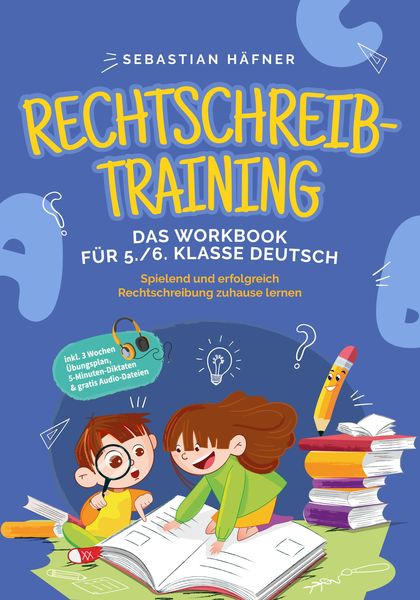 Produktbild: Rechtschreibtraining - Das Workbook f&uuml;r 5. / 6. Klasse Deutsch: Spielend und erfolgreich Rechtschreibung zuhause lernen - inkl. 3 Wochen &Uuml;bungsplan, 5