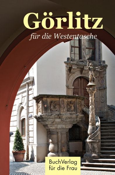 Görlitz für die Westentasche, Gebundene Ausgabe von Ralf Pannowitsch, Buchverlag Leipzig, 978-3-89798-348-9