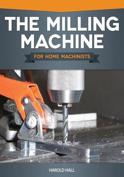 Produktbild: The Milling Machine for Home Machinists