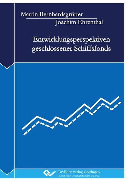 Entwicklungsperspektiven geschlossener Schiffsfonds, Paperback von Martin Bernhardsgrütter , Joachim Ehrenthal, Cuvillier, E, 9783869552910