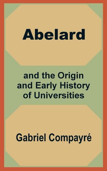 Produktbild: Abelard and the Origin and Early History of Universities