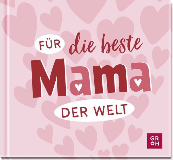 Für die beste Mama der Welt, Gebundene Ausgabe von , Groh, 9783848503186