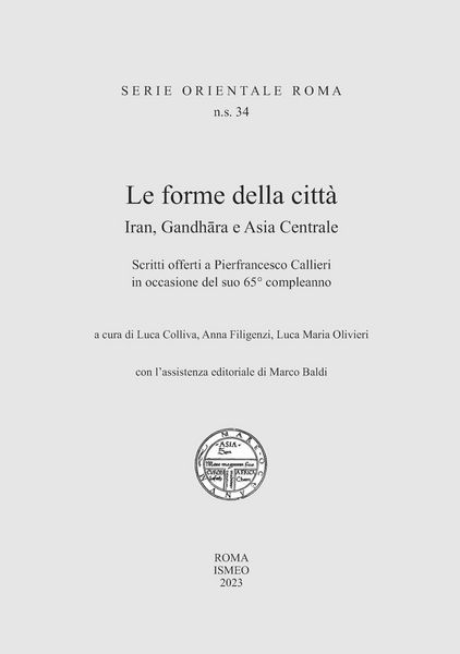 Produktbild: Le forme della citt&agrave;. Iran, Gandhara e Asia Centrale. Scritti offerti a Pierfrancesco Callieri in occasione del suo 65&deg; compleanno