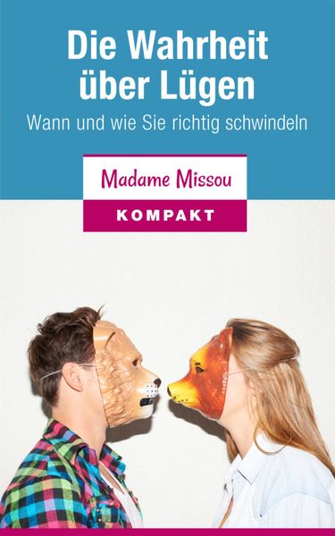 Produktbild: Die Wahrheit &uuml;ber L&uuml;gen - Wann und wie Sie richtig schwindeln